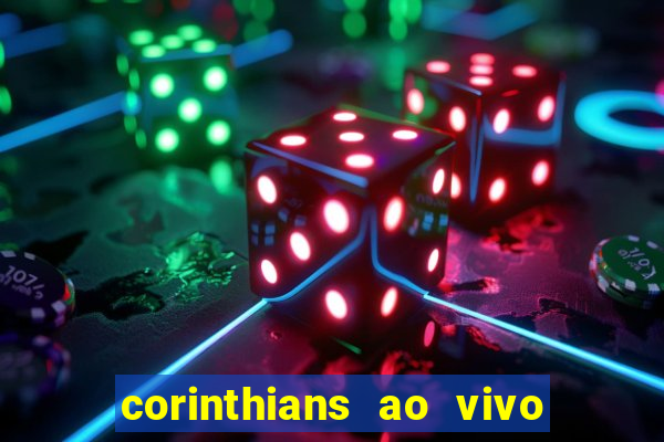 corinthians ao vivo multi canais